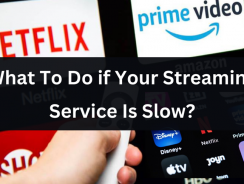 What to Do if Your Streaming Service Is Slow?